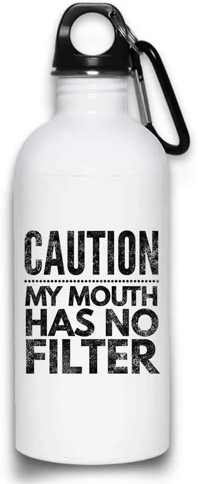 Caution My Mouth Has No Filter funny Sarcastic Water Bottle with with Screw top Lid | White Stainless Steel 20 Oz
