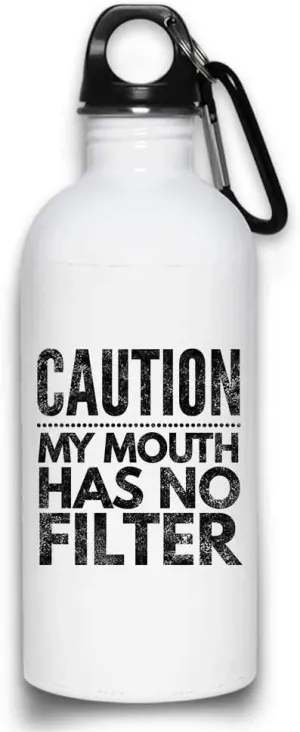 Caution My Mouth Has No Filter funny Sarcastic Water Bottle with with Screw top Lid | White Stainless Steel 20 Oz