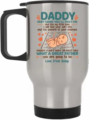Daddy Very Soon You'll Meet Me and Kiss My Little Face Coffee Mug - New Dad Gift from Baby Bump, One Size, 14 oz. Silver Travel Mug/Silver
