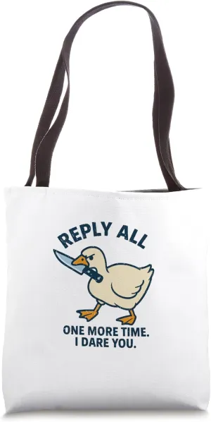 Reply All Again Angry Goose Funny Work Tote Bag