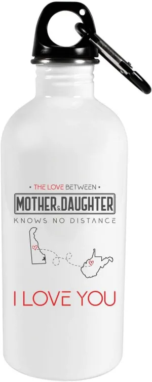 The Love Between Mother & Daughter Knows No Distance Delaware State And West Virginia State I Love Mom! - Mother's Day Gift From Daughter 20oz Stainless Steel Water Bottle