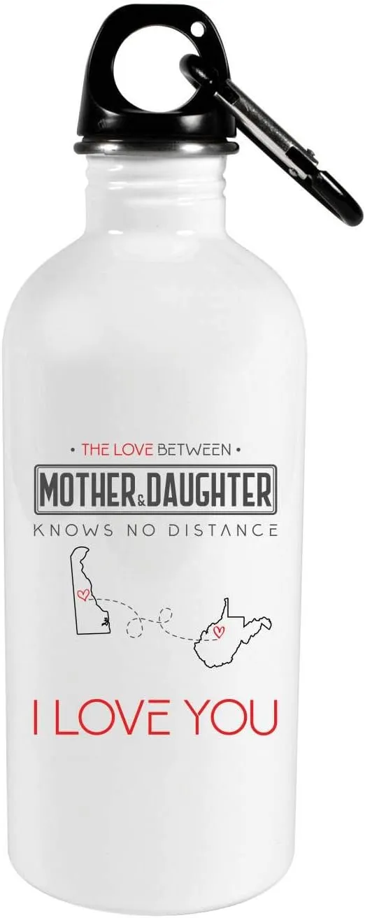 The Love Between Mother & Daughter Knows No Distance Delaware State And West Virginia State I Love Mom! - Mother's Day Gift From Daughter 20oz Stainless Steel Water Bottle